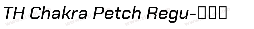 TH Chakra Petch Regu字体转换 TH Chakra Petch Regu字体转换
